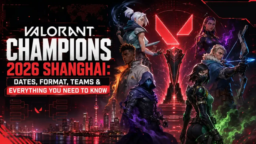 VALORANT Champions 2026 Shanghai: Dates, Format, Teams & Everything You Need to Know
